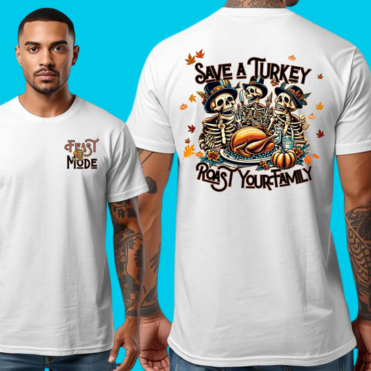 Feast Mode Save a Turkey Roast Your Family T-Shirt