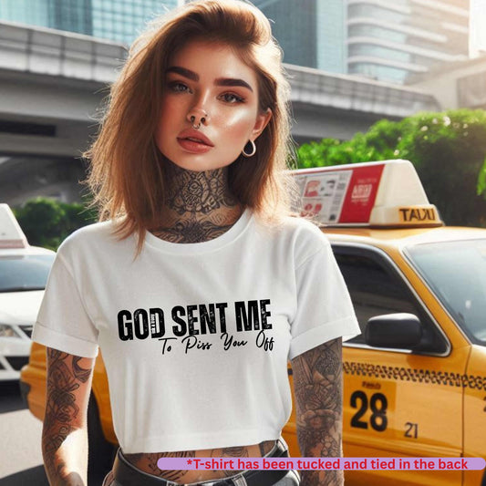 God Sent Me to Piss You Off T-shirt