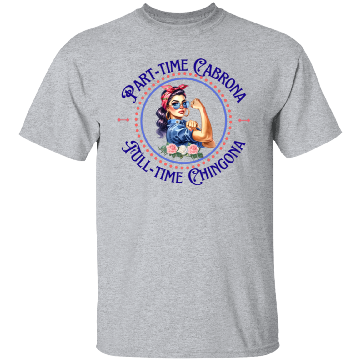 Camiseta Cabrona a tiempo parcial, Chingona a tiempo completo