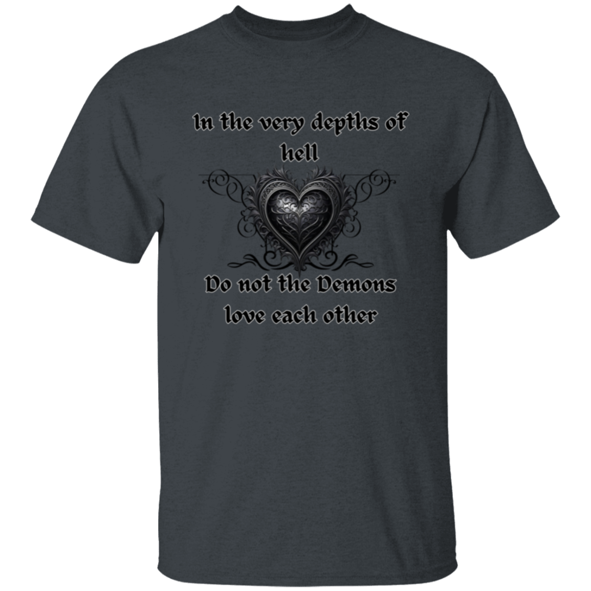 Incluso en las profundidades del infierno, los demonios no se aman (Corazón estilo gótico) Camiseta