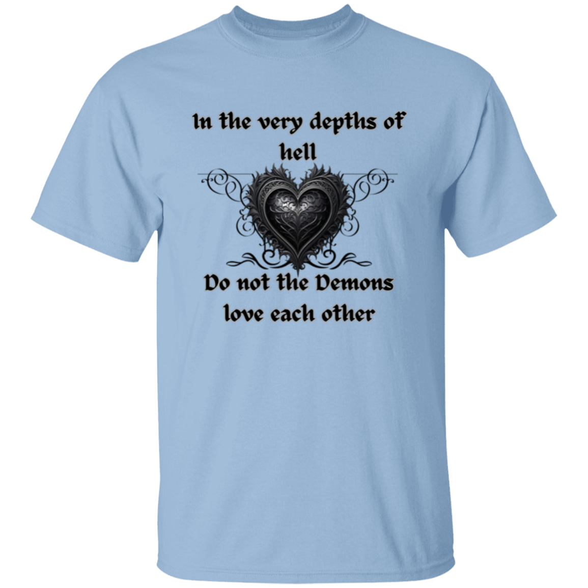 Incluso en las profundidades del infierno, los demonios no se aman (Corazón estilo gótico) Camiseta