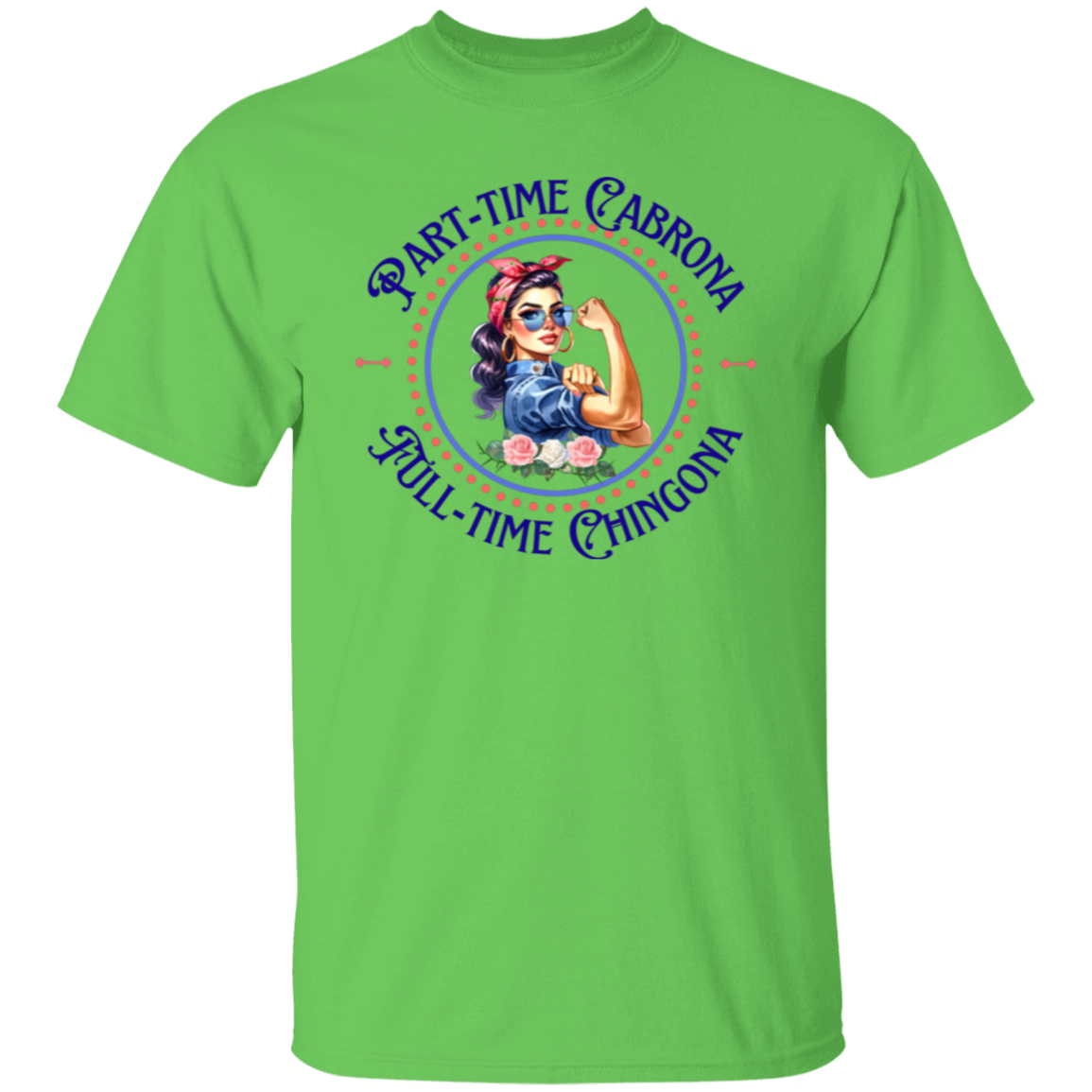 Camiseta Cabrona a tiempo parcial, Chingona a tiempo completo