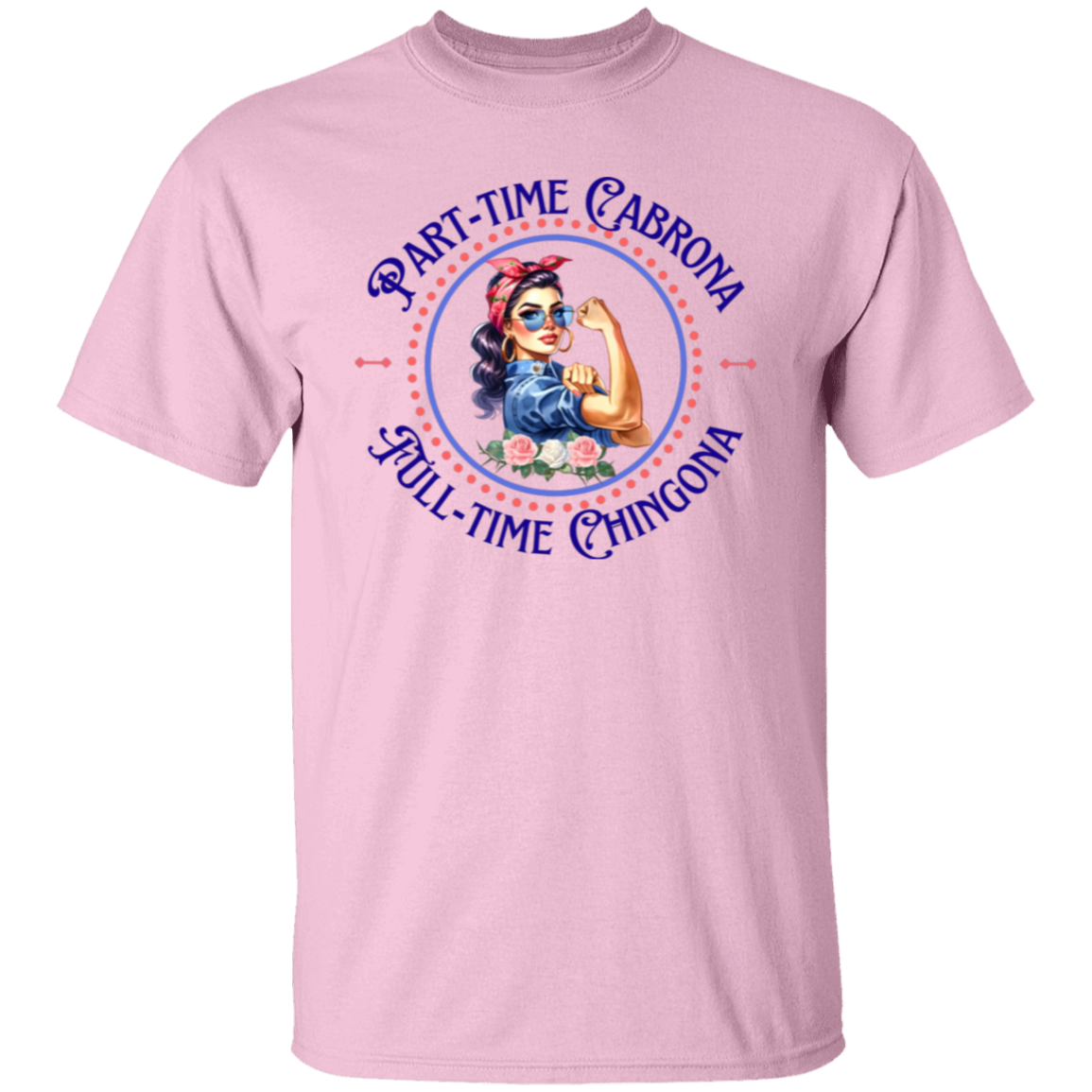 Camiseta Cabrona a tiempo parcial, Chingona a tiempo completo