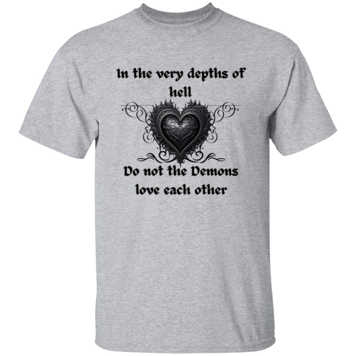 Incluso en las profundidades del infierno, los demonios no se aman (Corazón estilo gótico) Camiseta