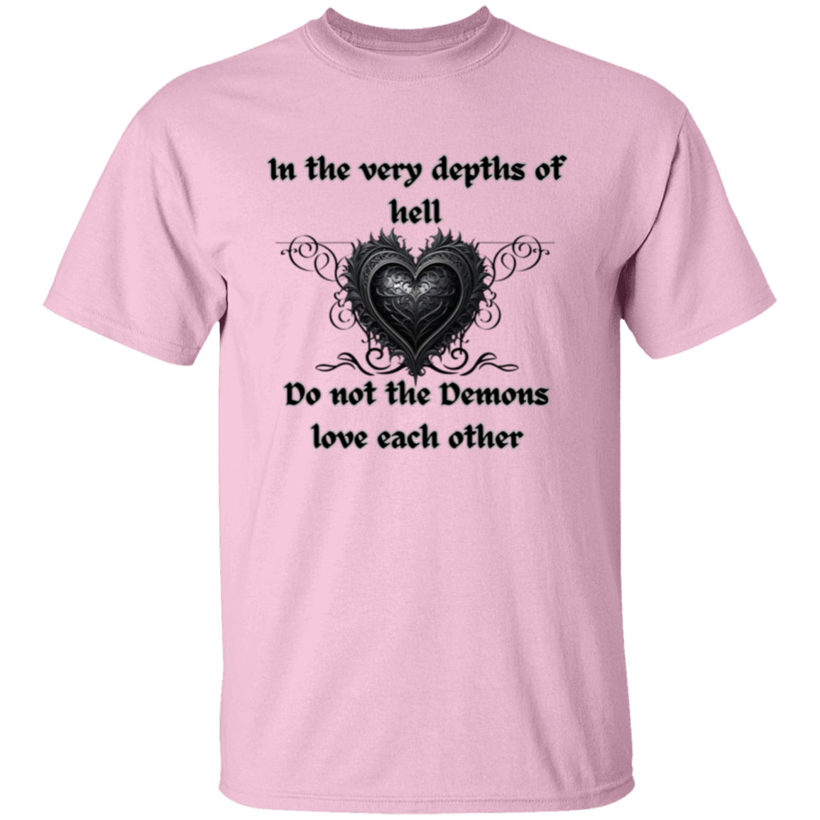 Incluso en las profundidades del infierno, los demonios no se aman (Corazón estilo gótico) Camiseta