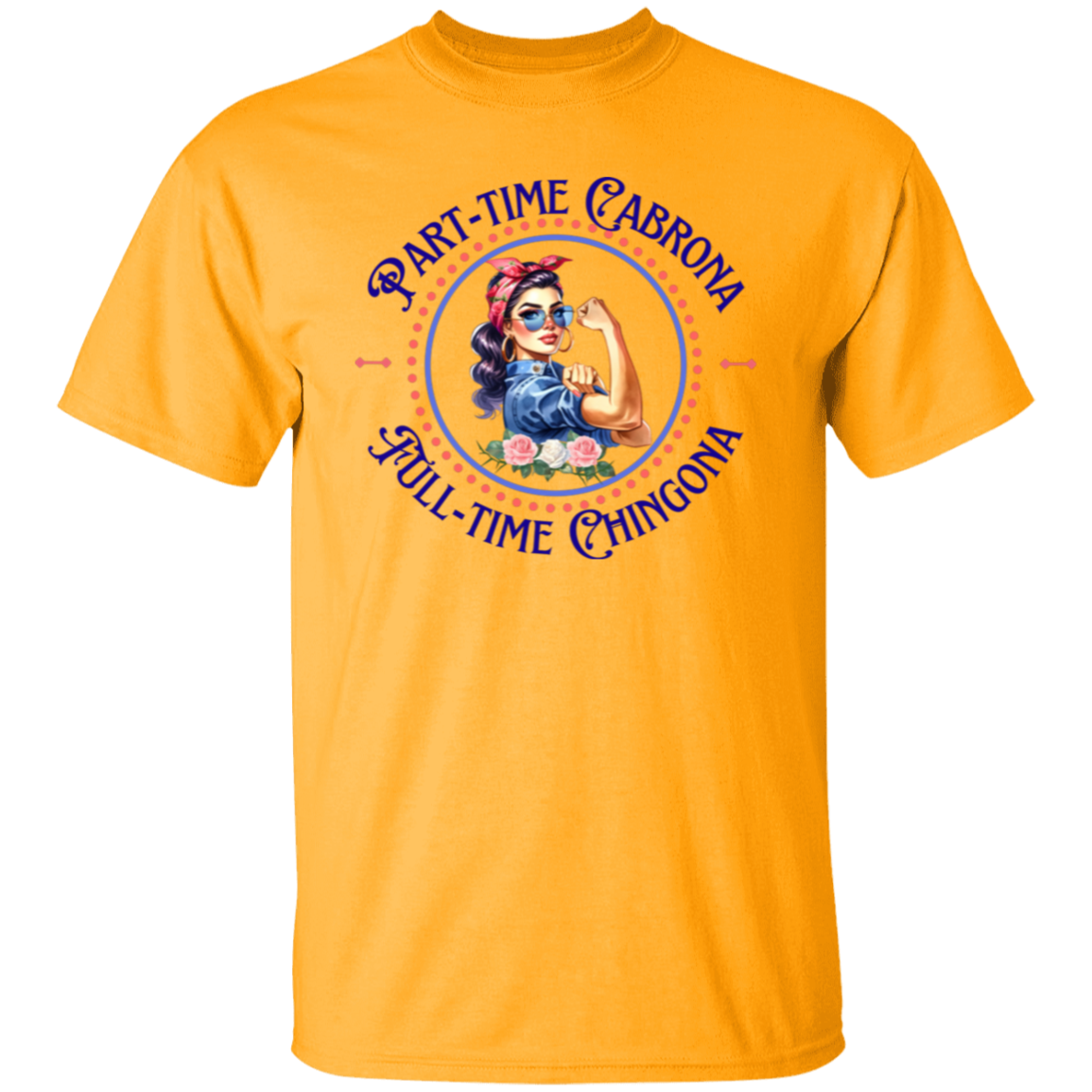 Camiseta Cabrona a tiempo parcial, Chingona a tiempo completo
