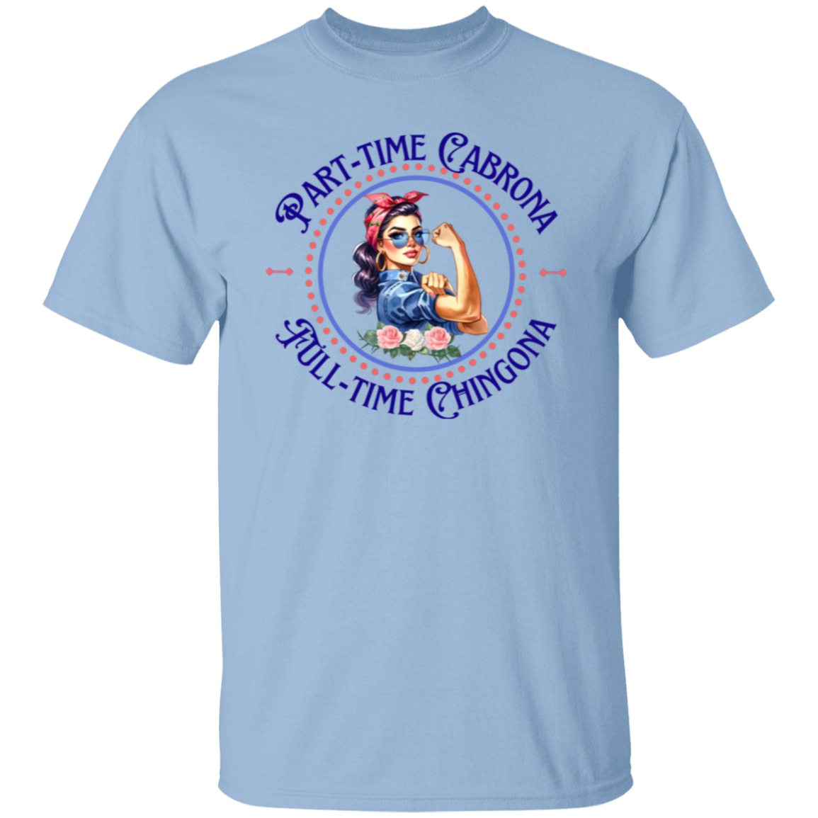 Camiseta Cabrona a tiempo parcial, Chingona a tiempo completo