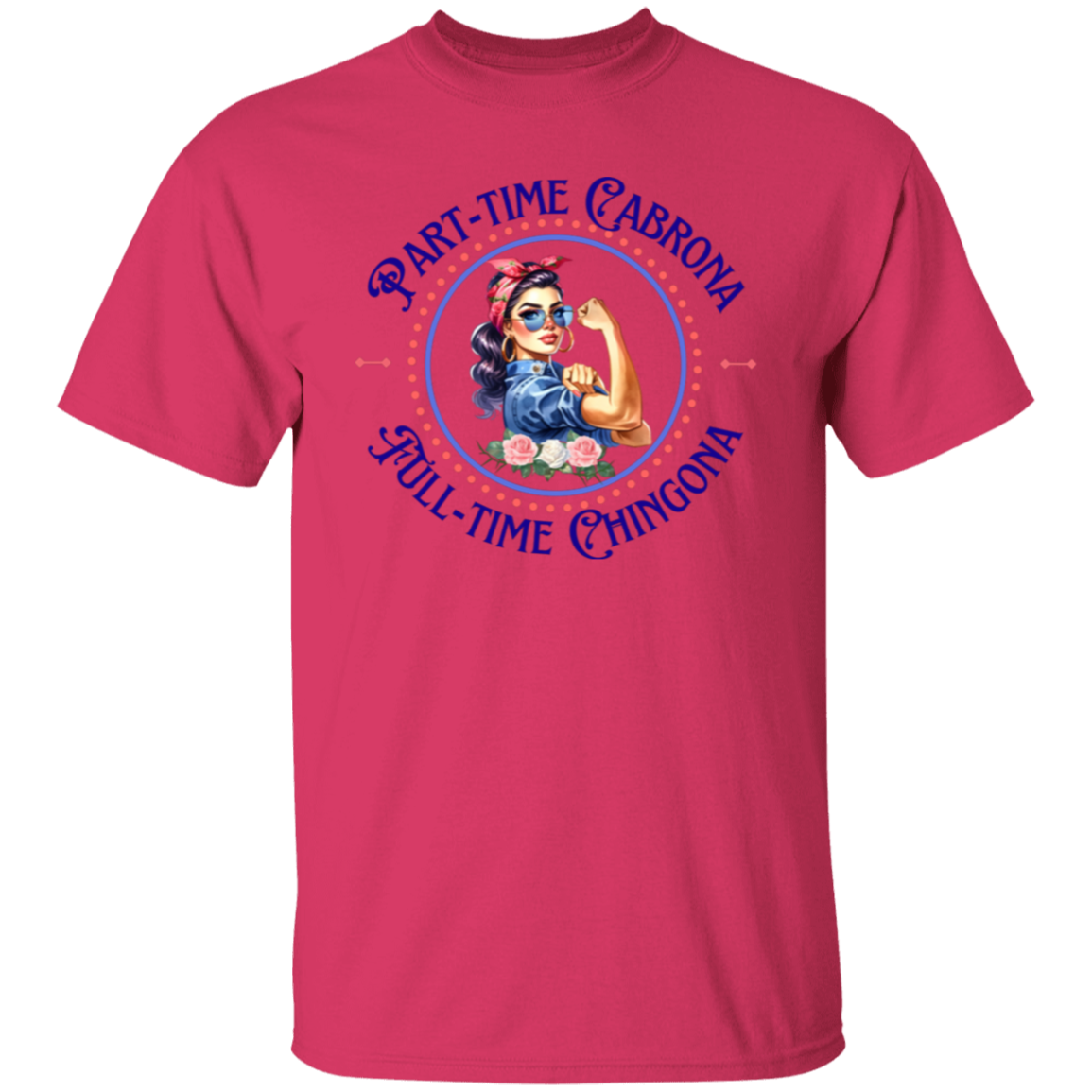 Camiseta Cabrona a tiempo parcial, Chingona a tiempo completo